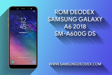  I will share the deodex rom Samsung Galaxy SM √ ROM DEODEX SAMSUNG A600G DS