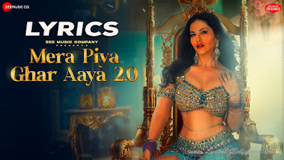 Mera Piya Ghar Aaya 2.0 Song Lyrics | Sunny Leone | Neeti Mohan | Enbee | Anu Malik