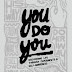 You Do You: Discovering Life through Experiments & Self-Awareness