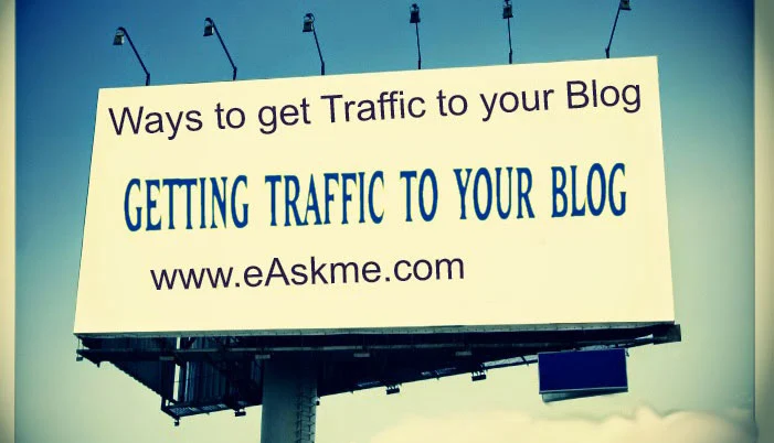 11 Sure Fire Ways to get Traffic to your Blog: eAskme