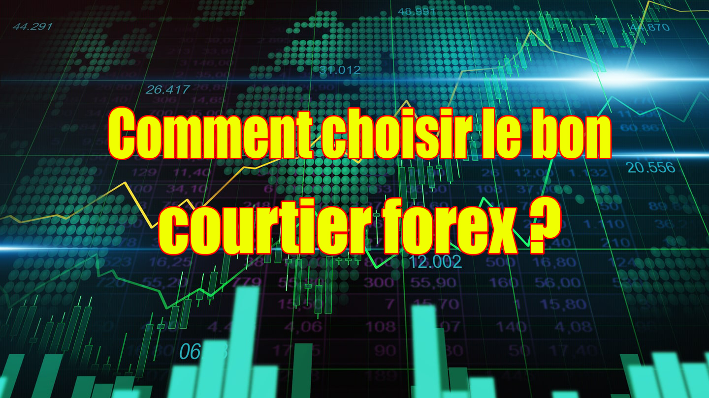 Comment choisir le bon courtier forex ?