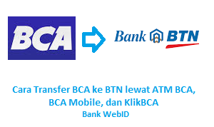 Cara Transfer BCA ke BTN lewat ATM BCA, BCA Mobile, dan KlikBCA
