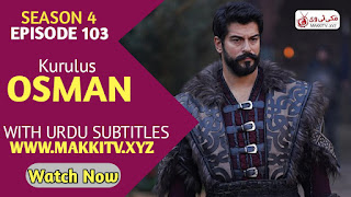 Makki Tv Kurulus Osman Episode 103 In Urdu Subtitles Free