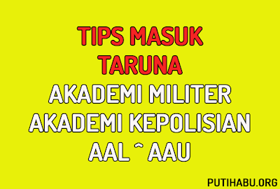 Tips Masuk Taruna AKMIL Magelang dan Cara Masuk AKMIL 2017 