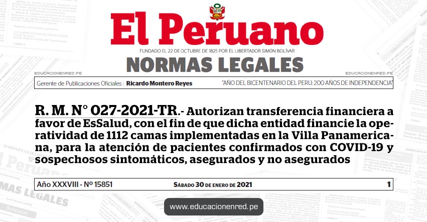 R. M. N° 027-2021-TR.- Autorizan transferencia financiera a favor de EsSalud, con el fin de que dicha entidad financie la operatividad de 1112 camas implementadas en la Villa Panamericana, para la atención de pacientes confirmados con COVID-19 y sospechosos sintomáticos, asegurados y no asegurados