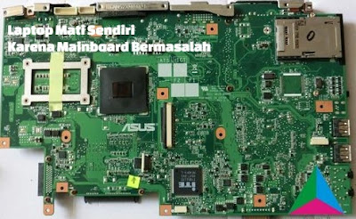 laptop mati sendiri karena mainboard bermasalah