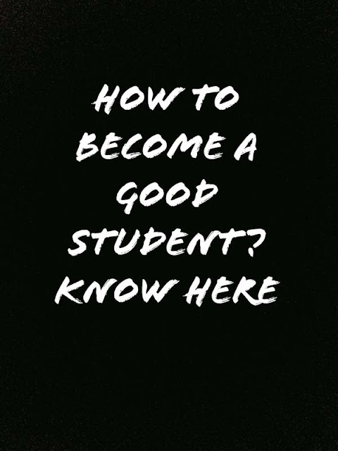 How to become a good student