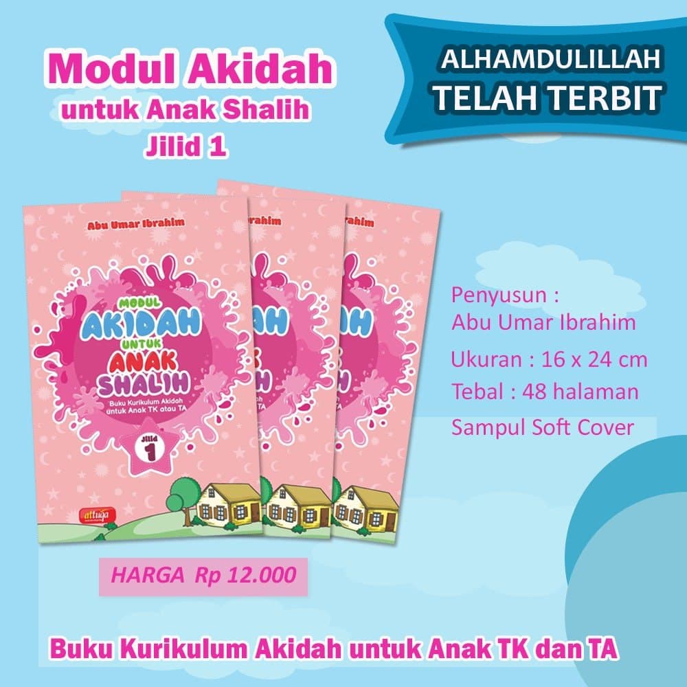 Alhamdulillah, Telah terbit buku baru Modul Akidah untuk Anak Shalih Jilid 1  Buku ini disusun sebagai buku Kurikulum Akidah untuk Taman Kanak-Kanak.  Bagi para murid, dengan menggunakan buku ini tentu akan mudah mengikuti pelajaran Akidah di sekolah atau di rumah. Buku ini juga sangat cocok digunakan sebagai panduan bagi guru dan pendidik dalam proses belajar mengajar. 📗  Keistimewaan buku ini:  1. Berisi materi dasar akidah anak, yaitu mengenal Allah, Rabb kita. 2. Bersumber dari al-Quran dan as-Sunnah. 3. Disusun dengan narasi yang sesuai dengan pemahaman murid, sehingga memudahkan para guru untuk mengajarkan kepada murid. 4. Dilengkapi dengan latihan dan tugas yang menarik bagi anak-anak. 5. Dikemas dengan standar layout dan ilustrasi menarik untuk memenuhi standar grafika dan desain buku.