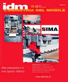 IDM L'Industria del Mobile 636 - Giugno 2014 | ISSN 0019-753X | CBR 96 dpi | Bimestrale | Professionisti | Industria | Tecnologia | Legno
Rivista tecnica di documentazione e informazione per il settore del mobile. La rivista IDM L'Industria del Mobile viene letta da produttori di mobili e di semilavorati, progettisti, designer e operatori del settore in genere, dai responsabili di manifestazioni fieristiche, di associazioni ed enti, di istituti e scuole di formazione professionale. Ogni mese pubblica articoli e commenti riguardanti i diversi mercati nazionali, analisi, resoconti delle principali manifestazioni fieristiche e interviste con i protagonisti di questo settore, oltre a una nutrita serie di articoli specifici dedicati alle macchine e tecnologie per la lavorazione del legno, vernici, colle, utensili e attrezzi, materie plastiche, prodotti per la finitura, il rivestimento e l’imbottitura di mobili, accessori.