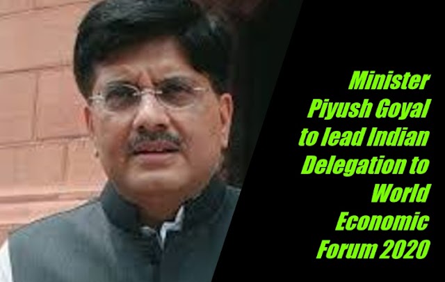 Minister Piyush Goyal to lead Indian Delegation to World Economic Forum 2020