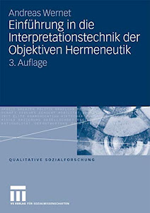 Einführung in die Interpretationstechnik der Objektiven Hermeneutik (Qualitative Sozialforschung) (German Edition), 3. Auflage: 3. Auflage