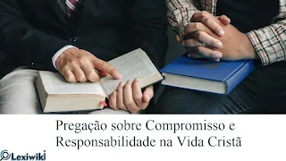 Pregação sobre Compromisso e Responsabilidade na Vida Cristã