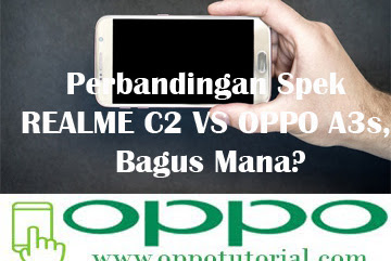 √ Perbandingan Spek Realme C2 Vs Oppo A3s, Anggun Mana?