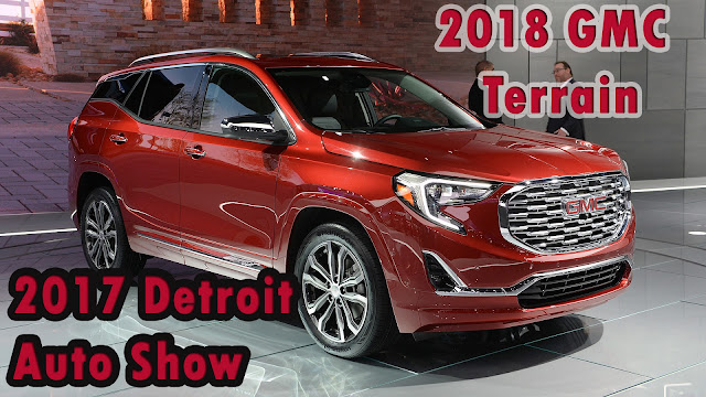 2017 Detroit Auto Show Review  : 2018 gmc terrain loses the V6 and gains a diesel for an all-turbo lineup