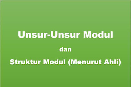 Memahami Unsur-Unsur Dan Struktur Modul (Menurut Ahli)