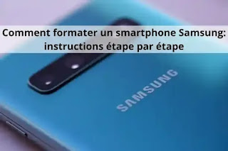 Comment formater un smartphone Samsung : instructions étape par étape