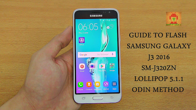 Guide To Flash Samsung Galaxy J3 2016 SM-J320ZN Lollipop 5.1.1 Odin Method Tested Firmware All Regions