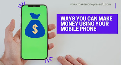 15 Ways you can make money using your mobile phone