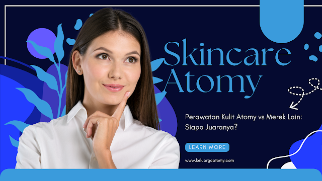 perbandingan skincare Atomy, blogger health