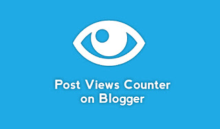 How to make Post Views Counter in Blogger Posts