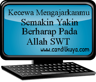 Kegagalan Memang Selalu Mengecewakan, Tapi Dari Rasa Kecewa Kamu Akan Semakin Yakin Berharap Kepada Allah