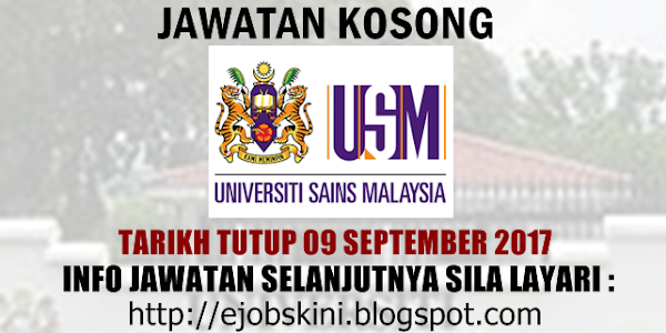 Jawatan Kosong Universiti Sains Malaysia (USM) - 09 September 2017