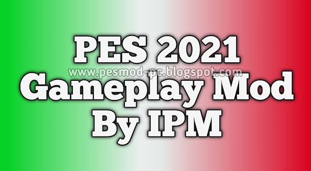 PES 2021 New Gamplay Mod All Version by IPM Team