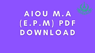 AIOU M.A (E.P.M) PDF DOWNLOAD
