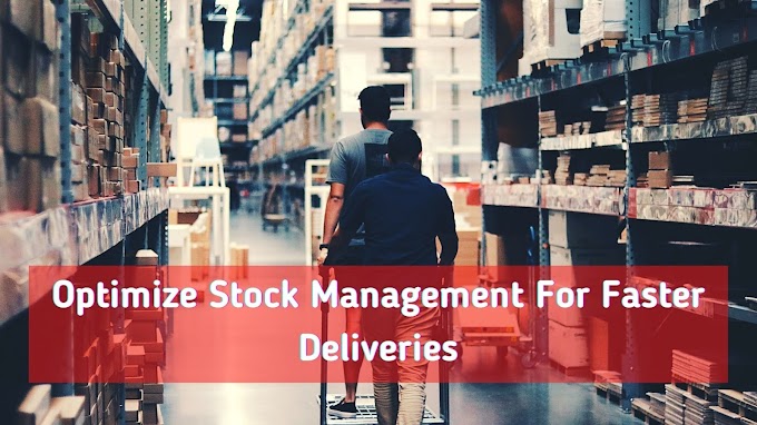 Optimize Stock Management For Faster Deliveries