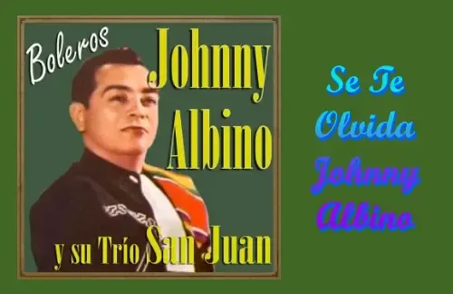 Se Te Olvida | Johnny Albino Lyrics