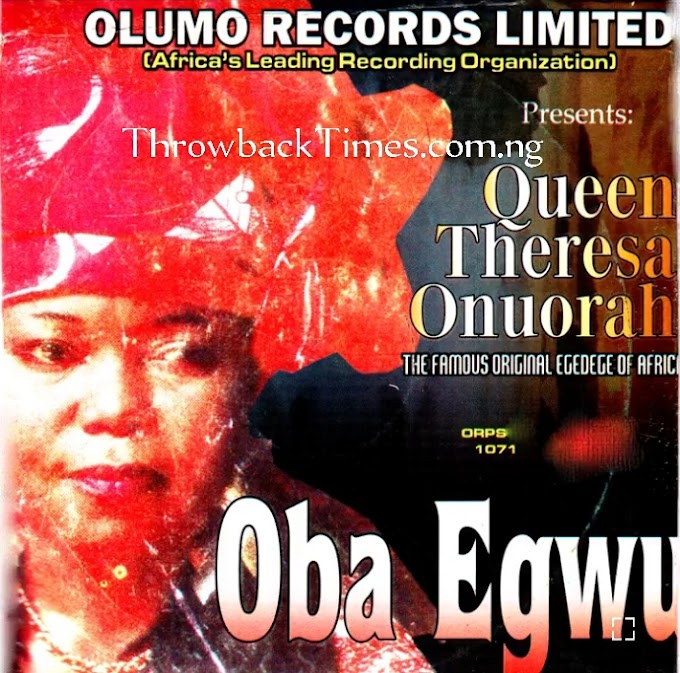 Music: Oba Egwu - Queen Theresa Onuorah [Throwback song]