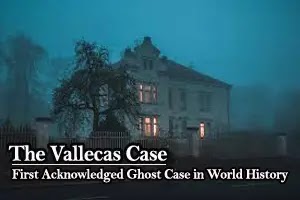 The Vallecas Case | the First Acknowledged Ghost Case in World History