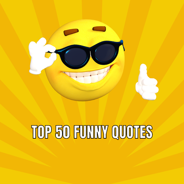 Top 50 Hilarious Quotes to Make You Laugh Out Loud and Brighten Up Your Day