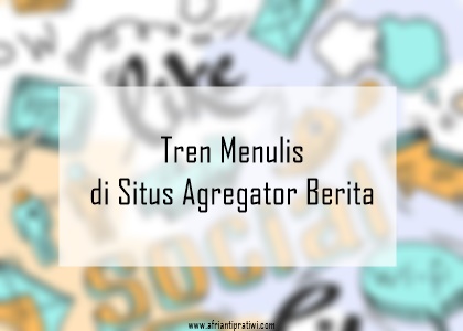 Tren Menulis di Situs Agregator Berita