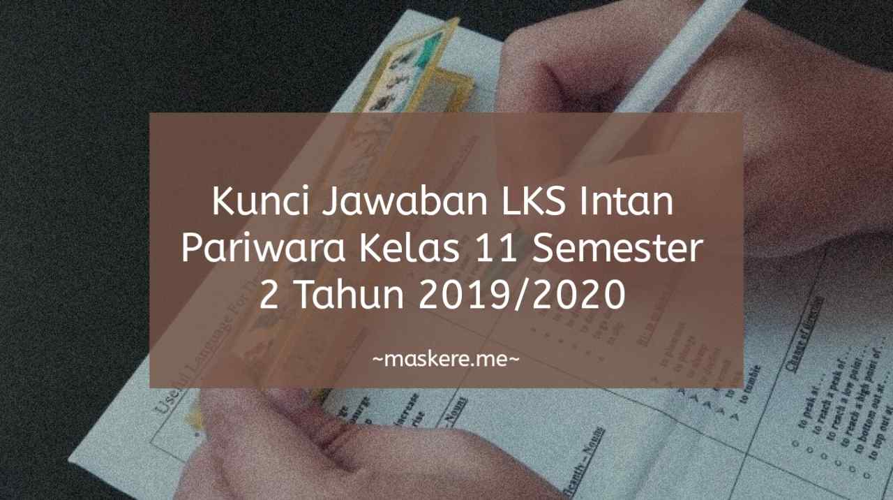 Kunci Jawaban LKS Intan Pariwara Kelas 11 Semester 2 Tahun 2020