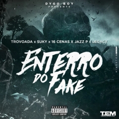 Dygo Boy - Enterro Do Fake (feat. Trovoada x suky x 16 cenas x Jazz P x Legacy) (Prod. Mr Dino) (2019)