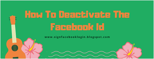 How To Deactivate The Facebook Id