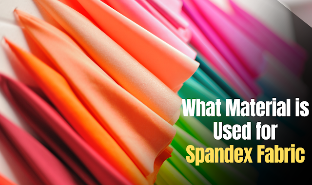 What Material is Used for Spandex?