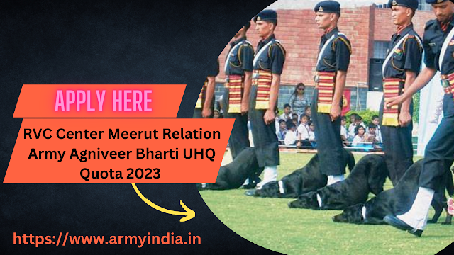 RVC Center Meerut Relation Army Agniveer Bharti UHQ Quota 2023