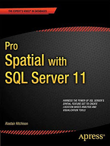 Pro Spatial with SQL Server 2012 (Expert's Voice in Databases) by Alastair Aitchison (4-May-2012) Paperback