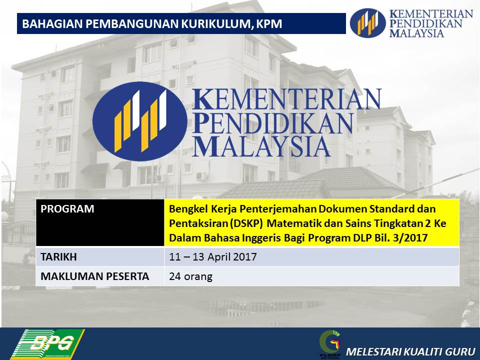 Pusat Latihan Guru Dalam Perkhidmatan Plgdp Zon Tengah Bengkel Kerja Penterjemahan Dokumen Standard Dan Pentaksiran Dskp Matematik Dan Sains Tingkatan 2 Ke Dalam Bahasa Inggeris Bagi Program Dlp Bil 3 2017
