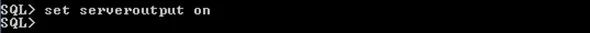 SET SERVEROUTPUT ON