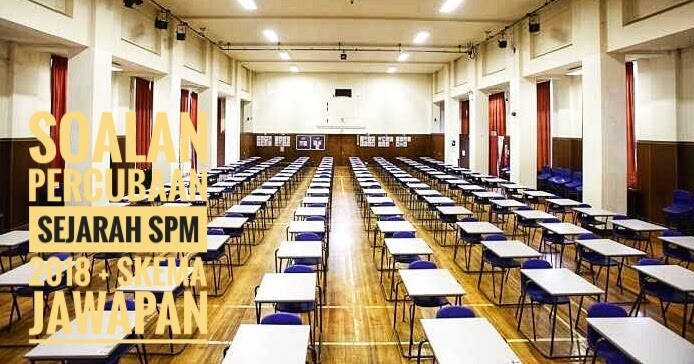 Soalan Percubaan Sejarah SPM 2018 + Skema Jawapan 