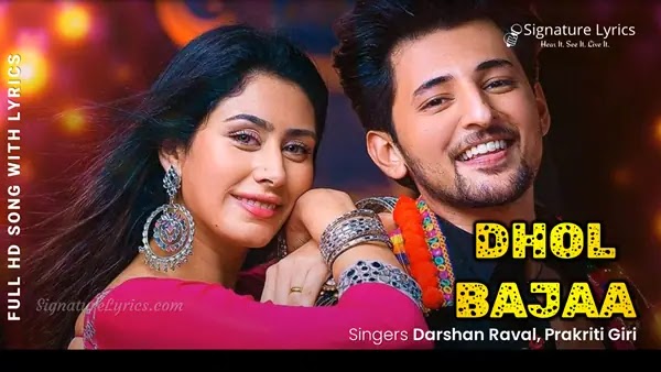 Dhol Baja Lyrics - Darshan Raval | Prakriti Giri | Warina Hussain | Dhol Bajaa Song