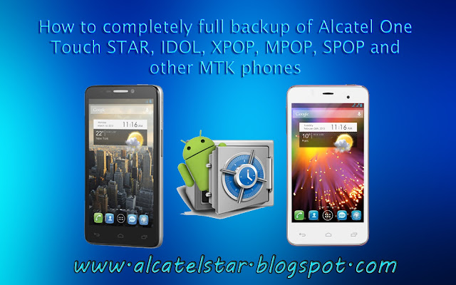 how to backup alcatel star idol xpop mpop spop and other mtk devices