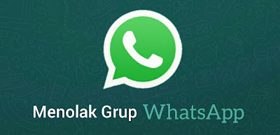 Cara Halus Untuk Menolak Bergabung Undangan Grup WhatsApp Dari Siapapun