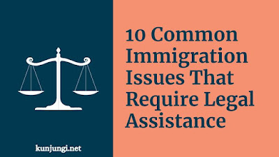 10 Common Immigration Issues That Require Legal Assistance