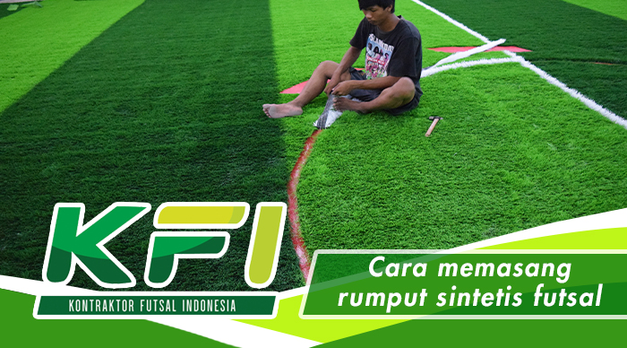 Cara memasang rumput sintetis futsal