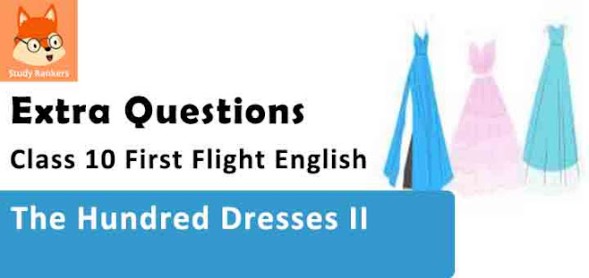 Chapter 6 The Hundred Dresses Part 2 Important Questions Class 10 First Flight English