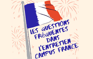 Les questions fréquentes dans l'entretien Campus France